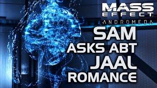 Mass Effect Andromeda - SAM Asks About Jaal Romance