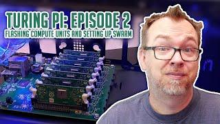 Turing Pi - Flashing Compute Modules and Setting Up Docker Swarm - Ep 2