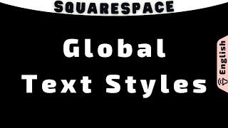 Squarespace Global Text Styles | Changing Font of Paragraphs Headings Buttons in Font Settings