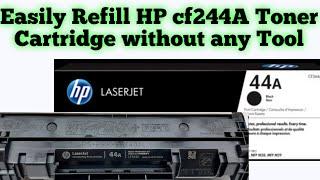 How to  Refill HP 44A/CF244A Laserjet Toner Cartridge easily without any Tool