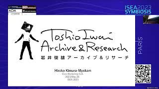 ISEA2023 3rd SNMAA   Hiroko Kimura-Myokam — Toshio Iwai Archive and Research