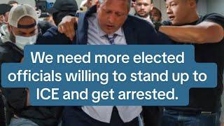 Hot Take: We Need More Elected Officials Willing to Stand Up and Get Arrested By ICE