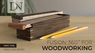 Fusion 360 for Woodworking – Pencil Box Series (Part 1 of 4)