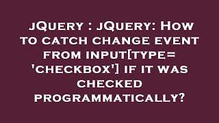 jQuery : jQuery: How to catch change event from input[type='checkbox'] if it was checked programmati