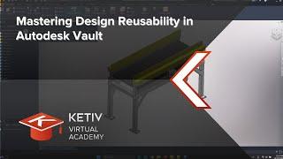 Mastering Design Reusability in Autodesk Vault | KETIV Virtual Academy