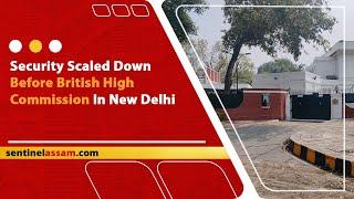 Security Scaled Down Before British High Commission In New Delhi