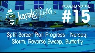 Split-Screen Roll Progress - Norsaq, Storm, Reverse Sweep, Butterfly - PMXT #15 - Kayak Hipster