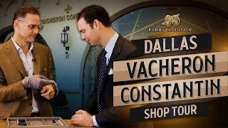 Vacheron Constantin: Excellence in Watchmaking | Dallas Boutique Tour | Kirby Allison