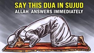 SAY 1 DUA IN SUJOOD, ALLAH ANSWERS FAST