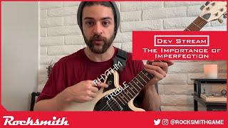 Rocksmith Dev Stream - The Importance of Imperfection