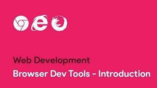 Browser  Dev Tools - Introduction - Web Development