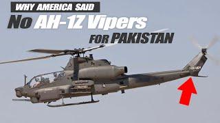 AH-1Z Pakistan: Why Pakistan Can't get these Attack Helicopters Now?