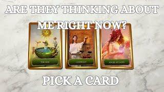  Are They Thinking About Me Right Now?  Pick A Card Love Reading