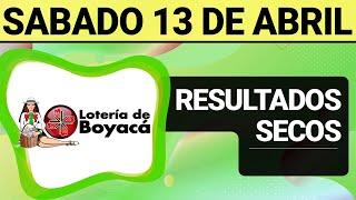 Resultado SECOS Lotería de BOYACÁ del Sábado 13 de Abril de 2024  SECOS 