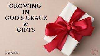 Ephesians: Growing in God's Grace & Gifts | Neil Rhodes