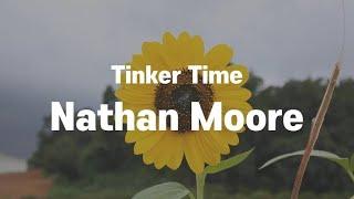 Nathan Moore - Tinker Time