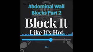 Episode 18 - Abdominal wall blocks part 2 Introduction
