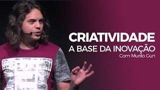 Murilo Gun -  Criatividade A Base da Inovação