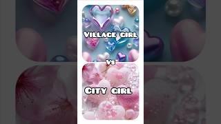 Village girl  vs City girl #vairalshort#viralvideo#dress#earings#heels#cake#nail#bag#ring#lips