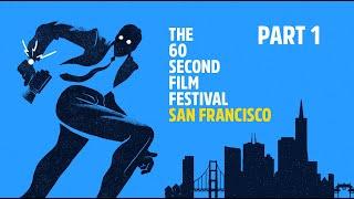 The 60 Second Film Festival San Francisco May 17, 2019 - Part 1
