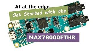 How to Get Started with the MAX78000FTHR