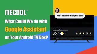 What Could You do with Google Assistant on Your Android TV Box ?@MECOOL_Android_TV_Box