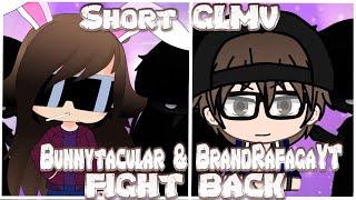 FIGHT BACK || Short GLMV || Fake Collab || Bunnytacular & BrandRafagaYT