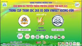 TRỰC TIẾP️BK2️GIÁP NHÌGIÁP THƯỢNG 2GIẢI BÓNG ĐÁ TT P.HƯƠNG VĂN CUP TRẠM SẠC 268 XE ĐIỆN VINFAST