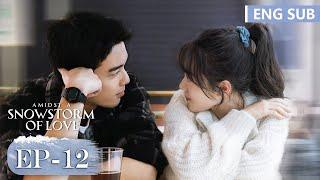 ENG SUB [Amidst a Snowstorm of Love] EP12 | Starring: Leo Wu, Zhao Jinmai | Tencent Video-ROMANCE