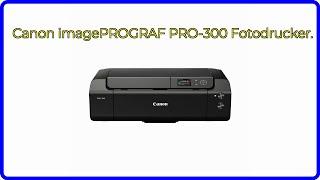 BEWERTUNG (2024): Canon imagePROGRAF PRO-300 Fotodrucker.. WESENTLICHE Einzelheiten