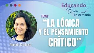 La LÓGICA y el pensamiento CRÍTICO | Daniela Cordovez | Educando Bien | Ministerio Armonía