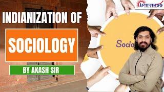 Indianization of Sociology Explained By Akash Sir | MPPSC Classes | Prayas KSG