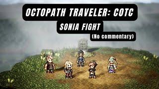 OCTOPATH TRAVELER: COTC | SONIA FIGHT GAMEPLAY (No commentary)