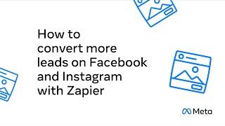 How to Convert More Leads on Facebook & Instagram with Zapier