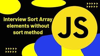 Most Asked Interview Questions || Sort Array Without Using Inbuilt Method #4 #reactjs #javascript