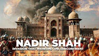 Invasion of Nadir Shah that Weakened the Sub-continent