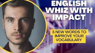 English Whiz with Impact | Improve your English Vocabulary | Speak English with Confidence