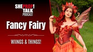 ShePropTalk Ep. 29: Fancy Fairy Wings & Things!