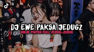 DJ EWE PAKSA JEDUG-JEDUG VIRAL TIKTOK TERBARU