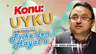 Uyku | Semih Dikkatli  | Psike'den Hayata