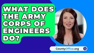 What Does The Army Corps Of Engineers Do? - CountyOffice.org