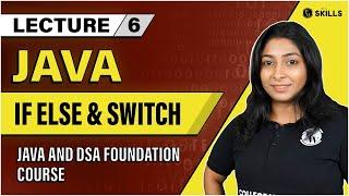 If Else & Switch Statement | Conditionals in Java | Lecture 6 | Java and DSA Foundation Course