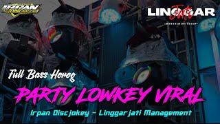 DJ TERBARU PARTY LOWKEY VIRAL FEAT LINGGARJATI MANAGEMENT