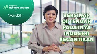 Tokopedia Marketing Solutions x Wardah: Bersinar di Tengah Padatnya Industri Kecantikan