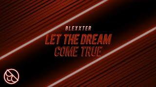 Blexxter - Let The Dream Come True [Techno]