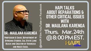 HAPI Talks with Dr. Maulana Karenga about Reparations & Other Critical Issues