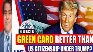 Why GREEN CARD Better Than US Citizenship Under Trump? Immigration News | USCIS 2025