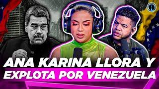 ANA KARINA LLORA DESCONSOLADA POR VENEZUELA Y ABUSO DE NICOLÁS MADURO Y FUERZAS MILITARES