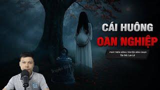 Truyện Ma: CÁI HUÔNG OAN NGHIỆP - Thế Mạng Hồn Ma Dưới Gốc Phượng