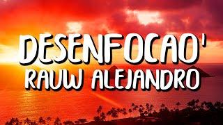 Rauw Alejandro - Desenfocao' (Letra/Lyrics)